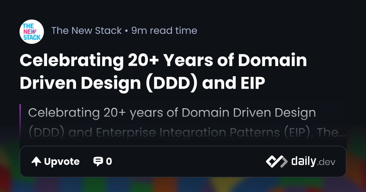 Celebrating 20+ Years of Domain Driven Design (DDD) and EIP - The New Stack