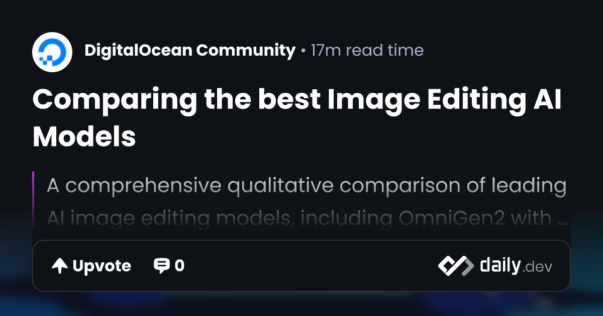 Comparing the best Image Editing AI Models | daily.dev