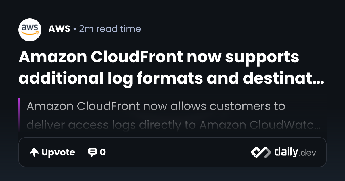 Amazon CloudFront now supports additional log formats...