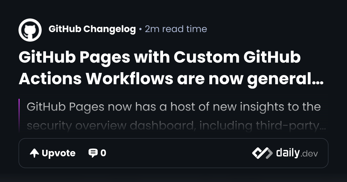 GitHub Pages with Custom GitHub Actions Workflows are...