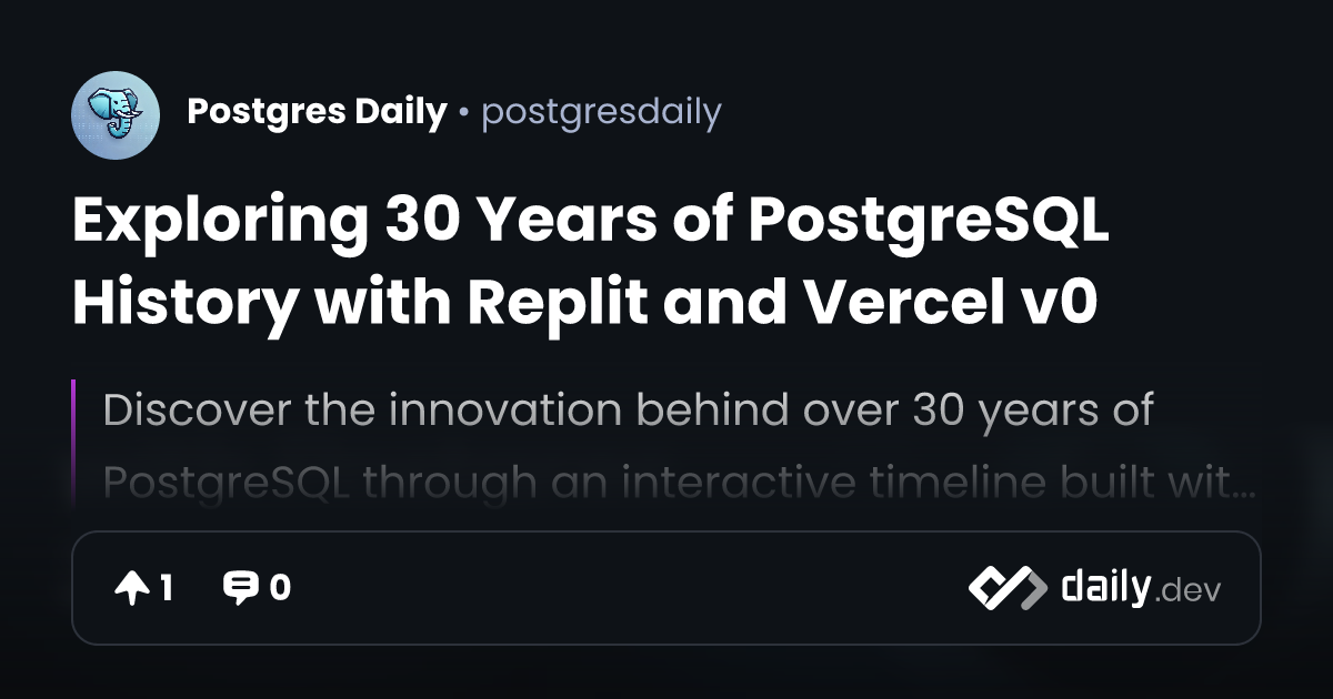 Exploring 30 Years of PostgreSQL History with Replit and Vercel v0 ...