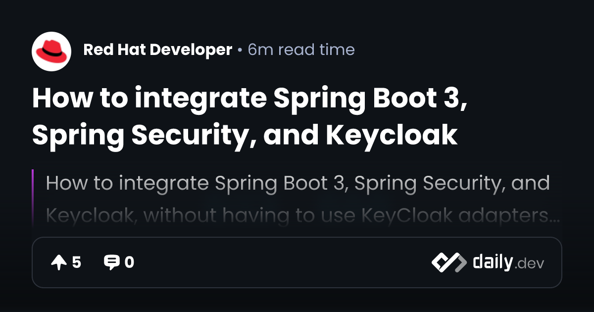 How to integrate Spring Boot 3, Spring Security, and Keycloak daily.dev