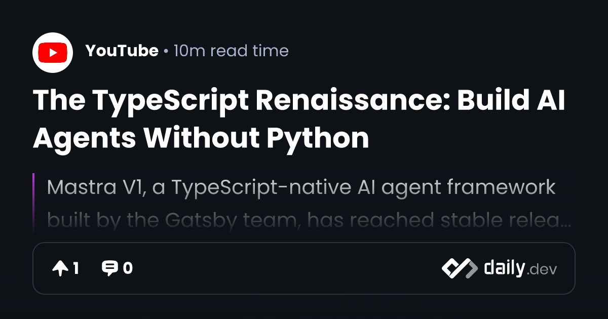 The TypeScript Renaissance: Build AI Agents Without Python