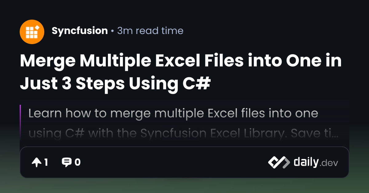 Merge Multiple Excel Files into One in Just 3 Steps Using C daily.dev