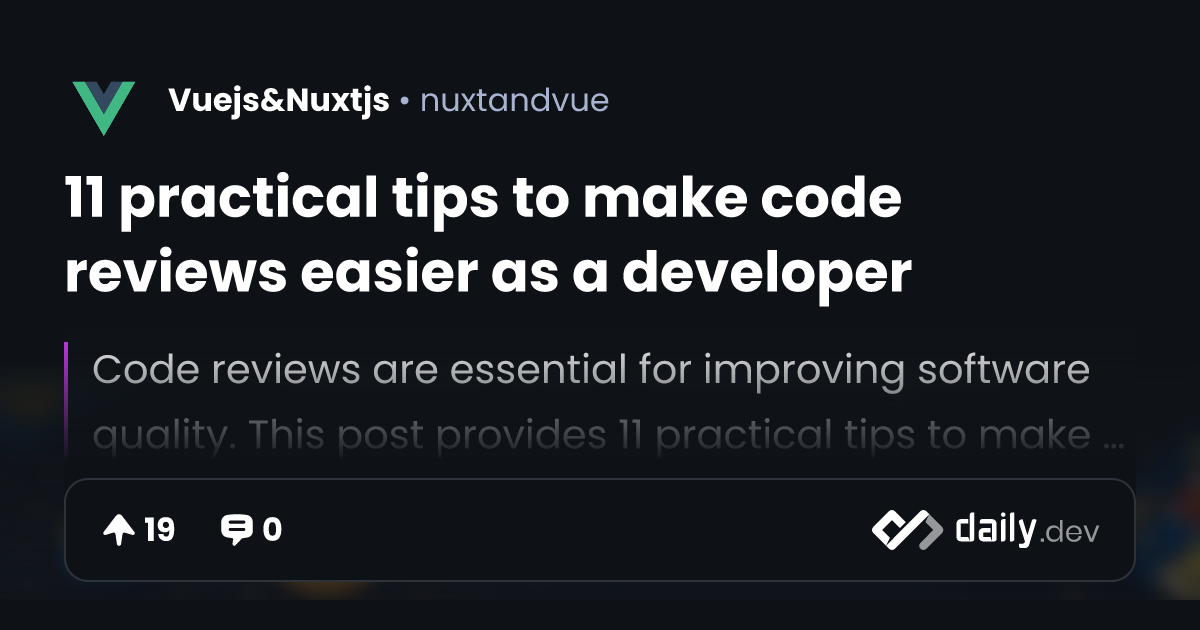 11 practical tips to make code reviews easier as a developer