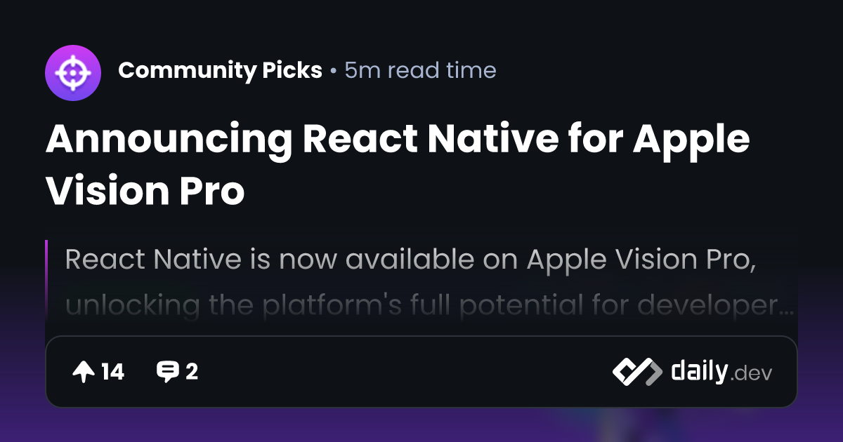 Announcing React Native for Apple Vision Pro | daily.dev