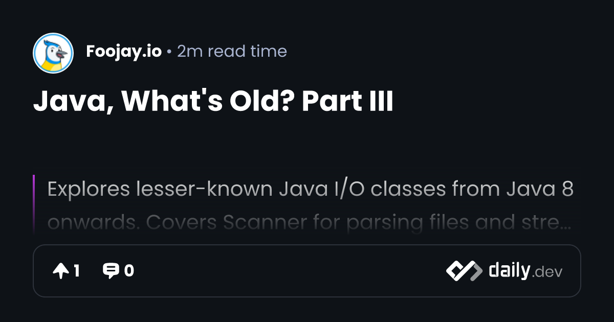 Java, What's Old? Part III | daily.dev