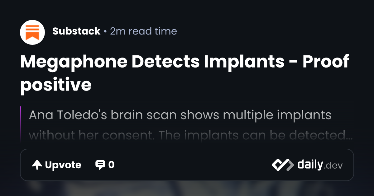Megaphone Detects Implants - Proof positive | daily.dev