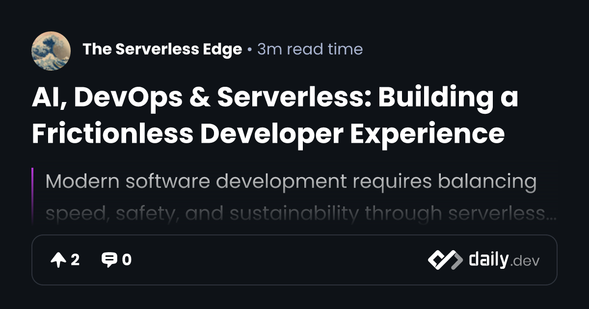 AI, DevOps & Serverless: Building a Frictionless...