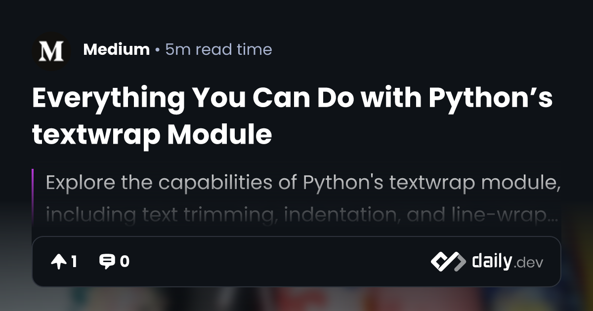 Everything You Can Do with Python’s textwrap Module