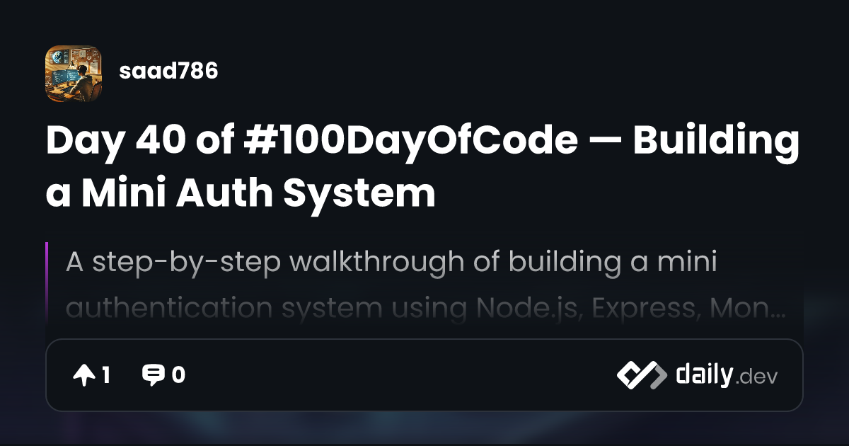Day 40 of #100DayOfCode — Building a Mini Auth System