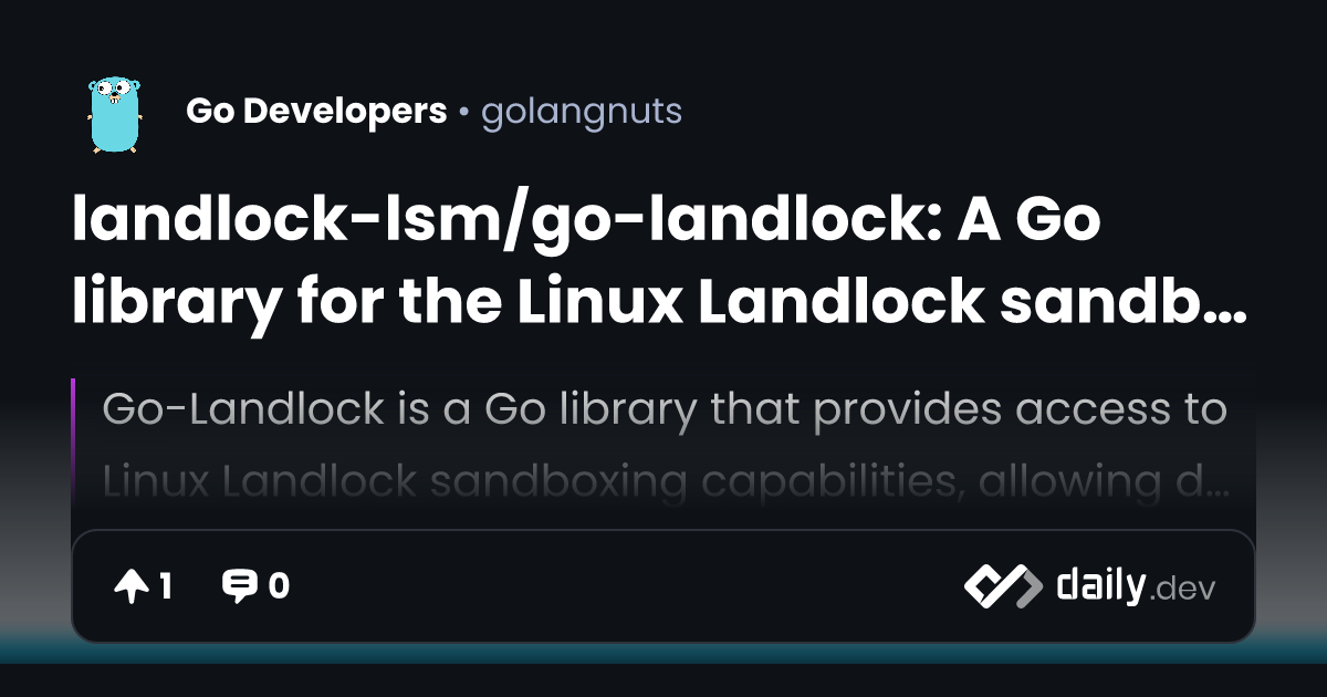 landlock-lsm/go-landlock: A Go library for the Linux...