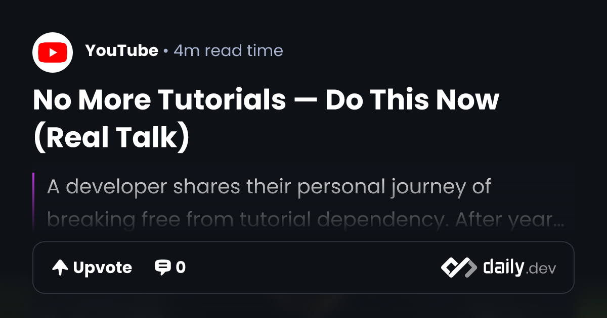 No More Tutorials — Do This Now (Real Talk) | daily.dev