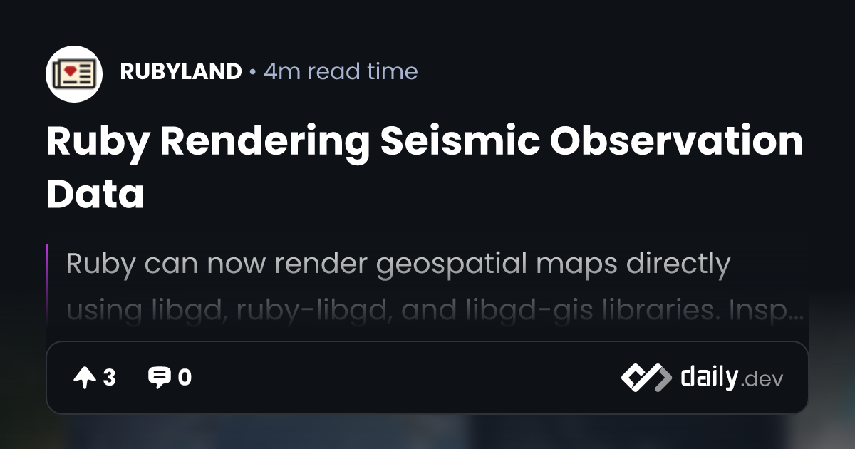 Ruby Rendering Seismic Observation Data | daily.dev