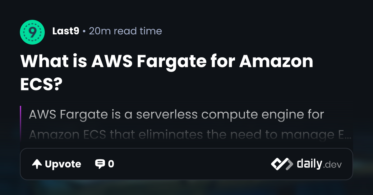 What is AWS Fargate for Amazon ECS? | daily.dev