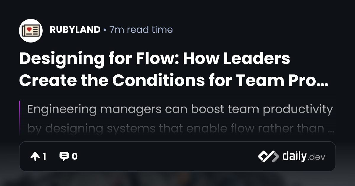 Designing for Flow: How Leaders Create the Conditions...