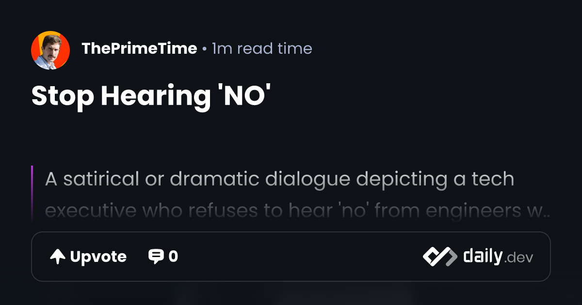 Stop Hearing 'NO' | daily.dev