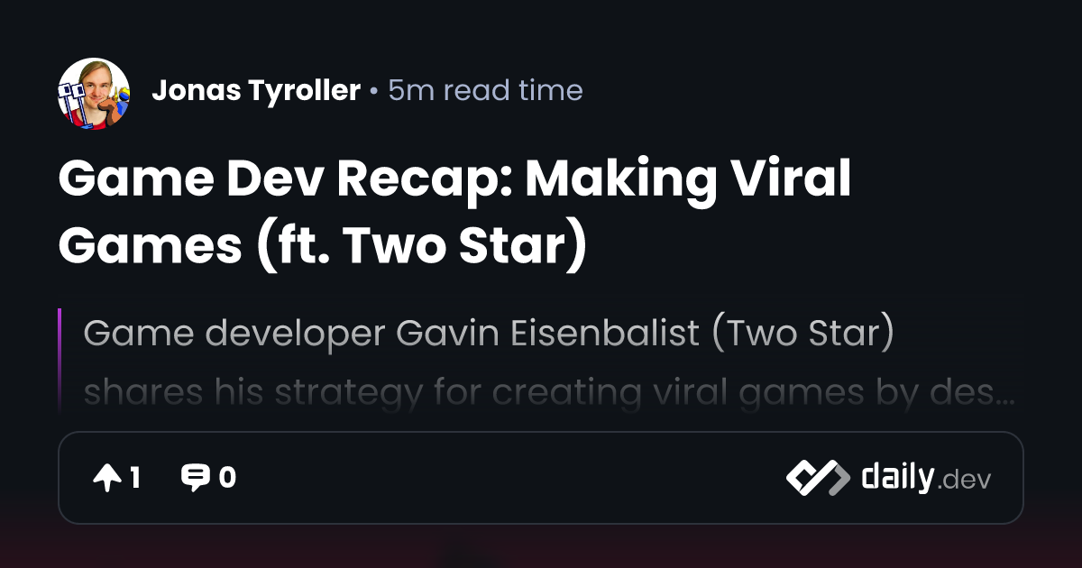 Game Dev Recap: Making Viral Games (ft. Two Star)