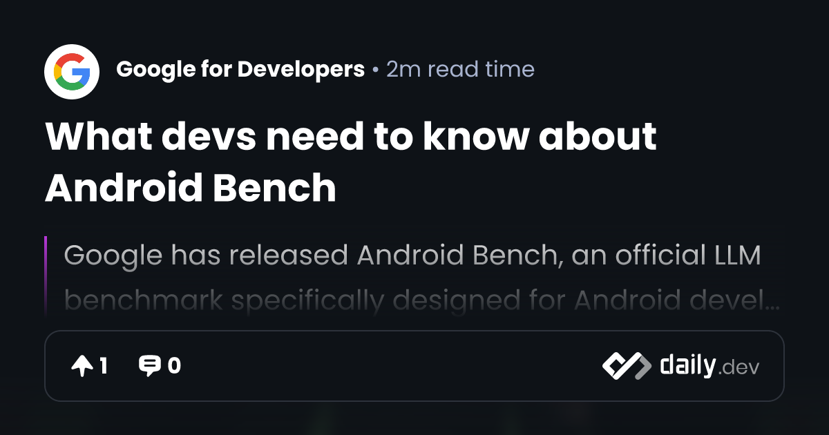 What devs need to know about Android Bench | daily.dev