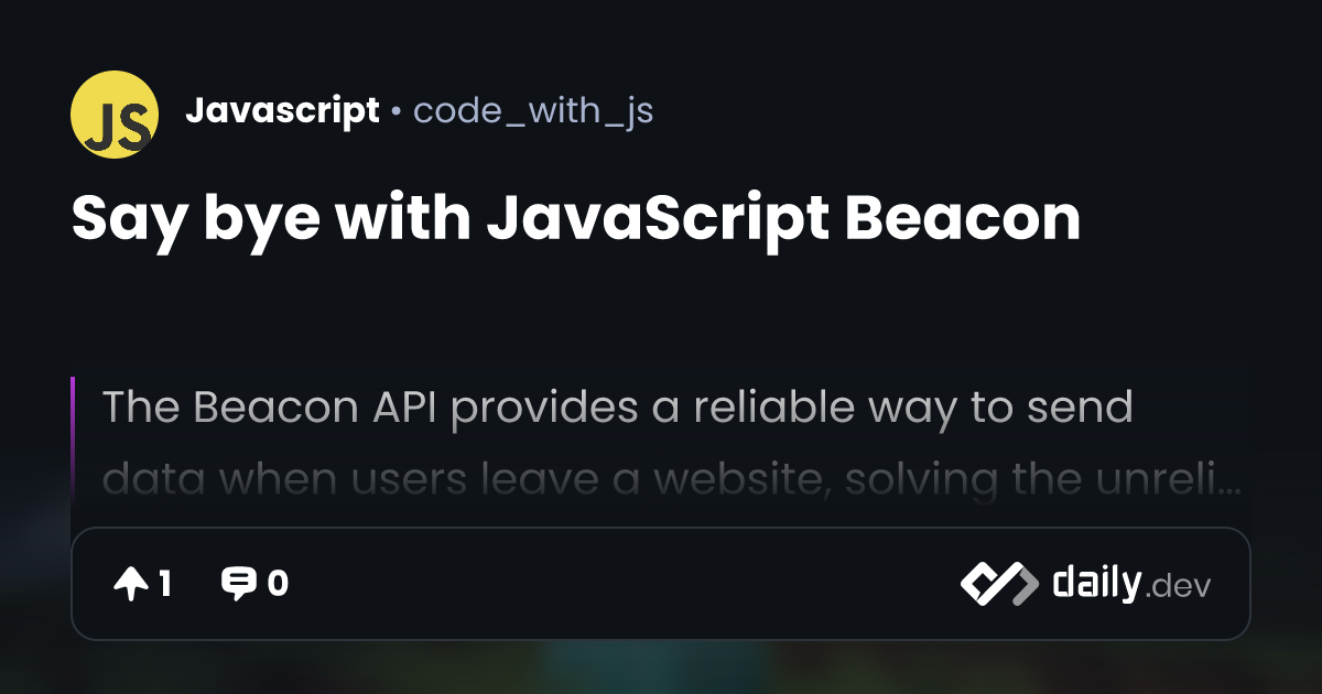 Say bye with JavaScript Beacon | daily.dev