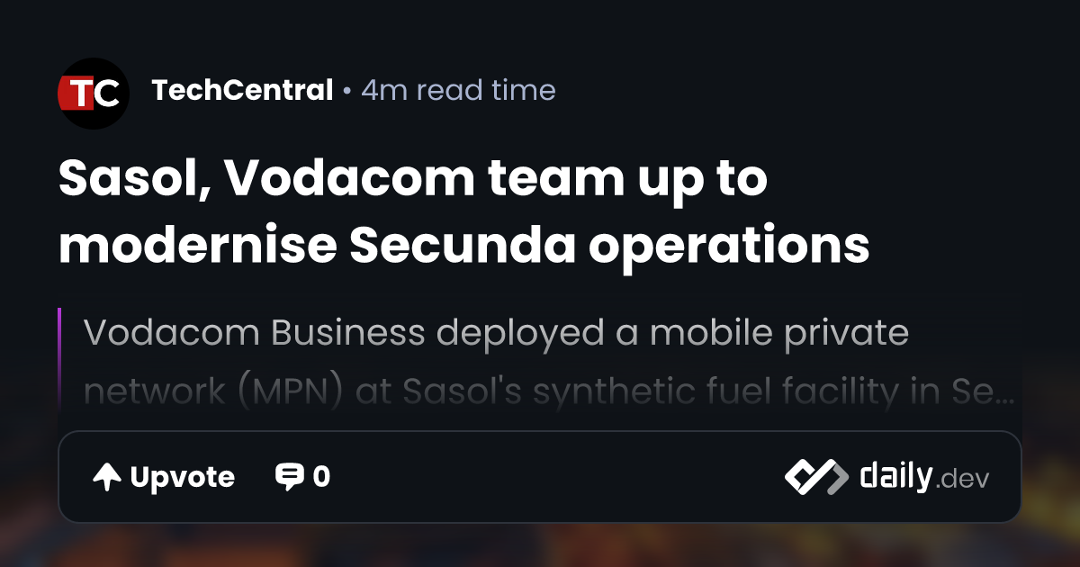 Sasol, Vodacom team up to modernise Secunda operations