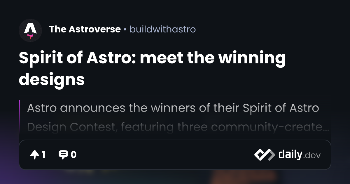 Spirit of Astro: meet the winning designs | daily.dev