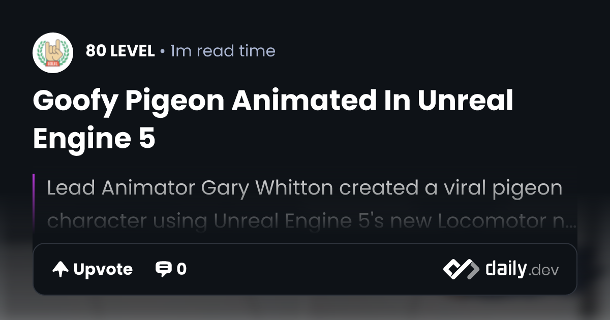 Goofy Pigeon Animated In Unreal Engine 5 | daily.dev