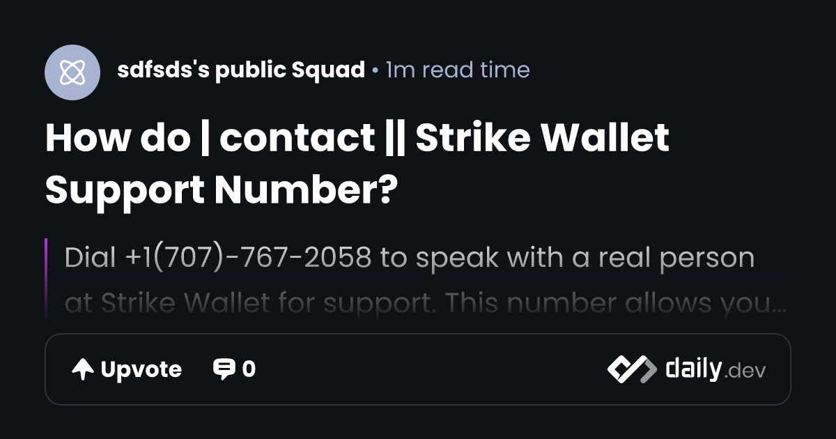 How do | contact || Strike Wallet Support Number? | daily.dev