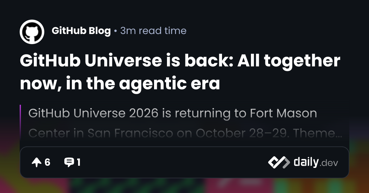GitHub Universe is back: All together now, in the...