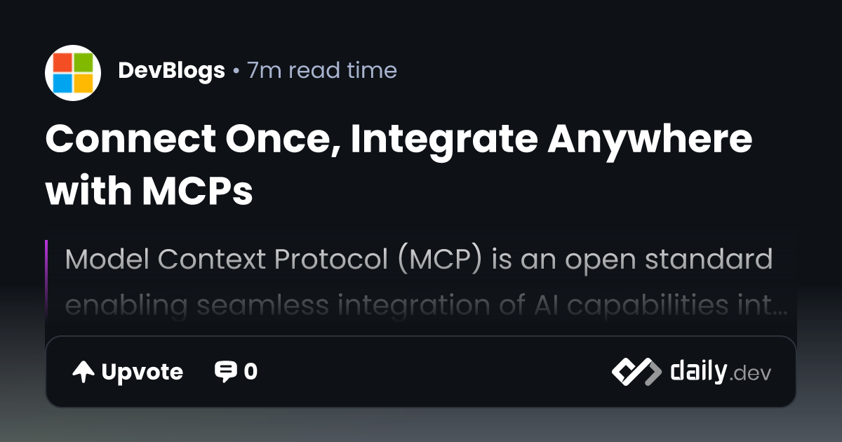 Connect Once, Integrate Anywhere with MCPs | daily.dev