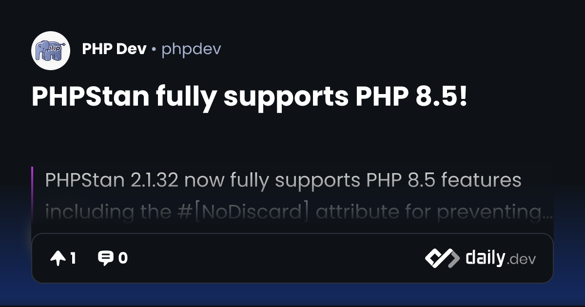 PHPStan fully supports PHP 8.5! | daily.dev