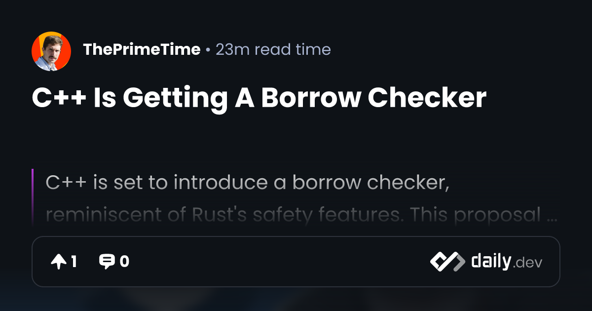 C++ Is Getting A Borrow Checker | daily.dev