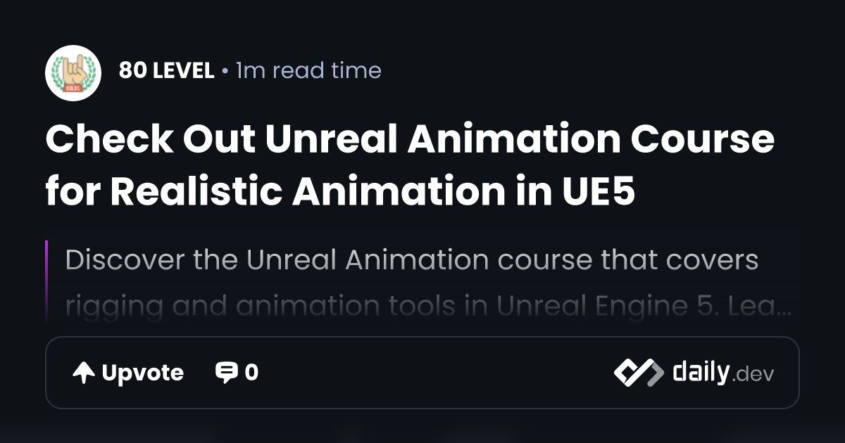 Check Out Unreal Animation Course for Realistic...