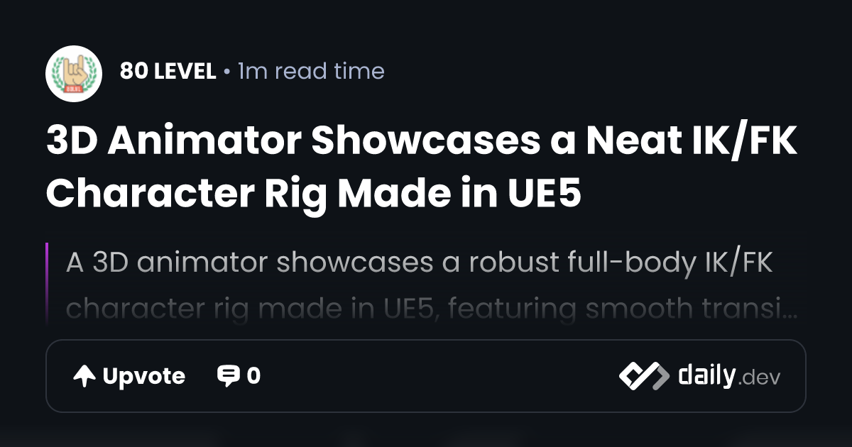 3D Animator Showcases a Neat IK/FK Character Rig Made in UE5 | daily.dev