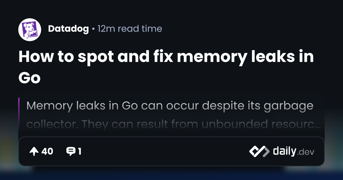 How to spot and fix memory leaks in Go | daily.dev