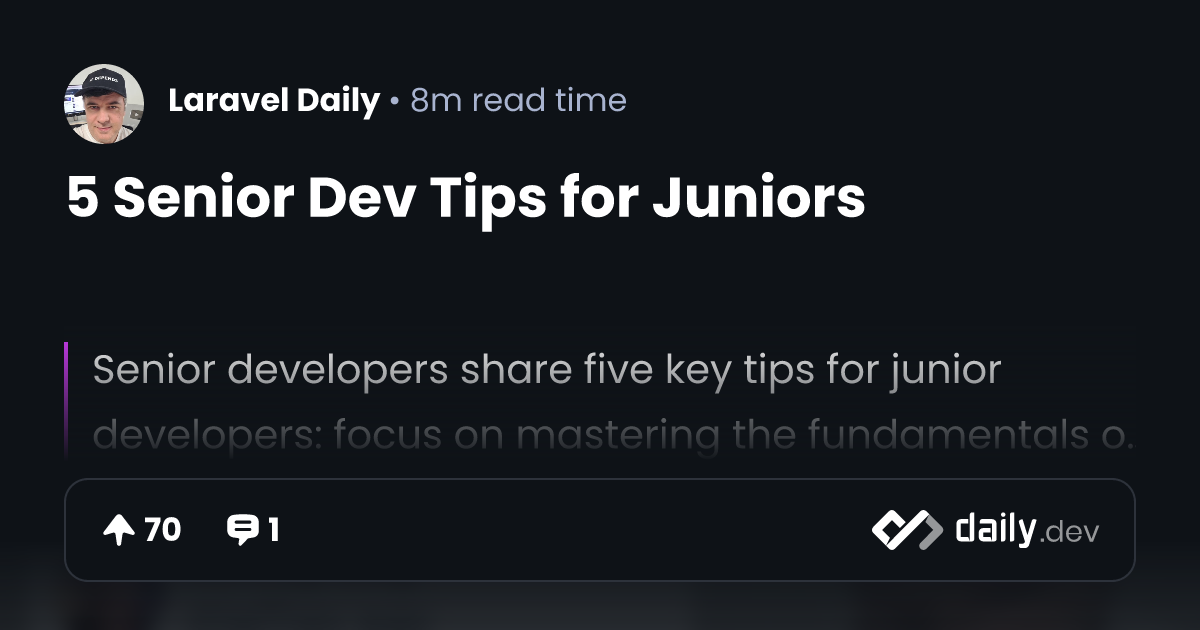 5 Senior Dev Tips for Juniors | daily.dev