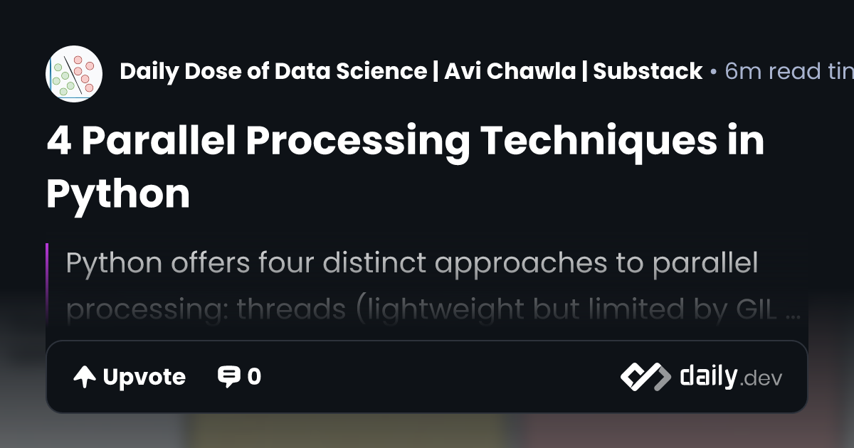 4 Parallel Processing Techniques in Python | daily.dev