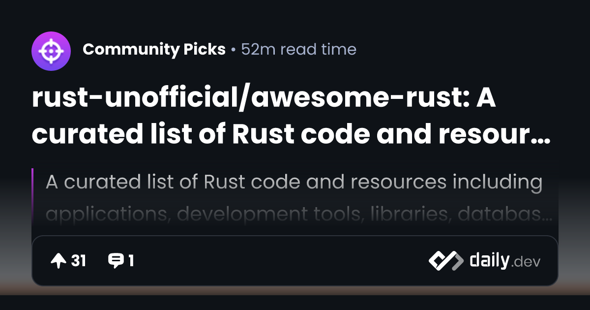 rustunofficial/awesomerust A curated list of Rust code and resources