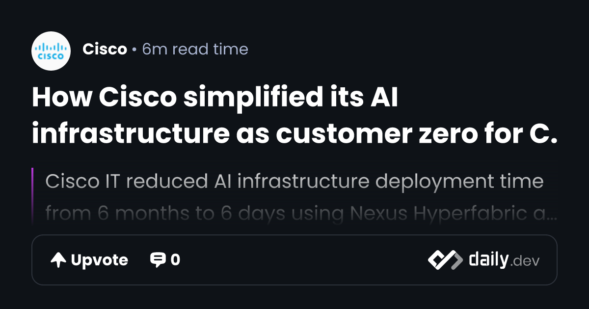How Cisco simplified its AI infrastructure as customer...