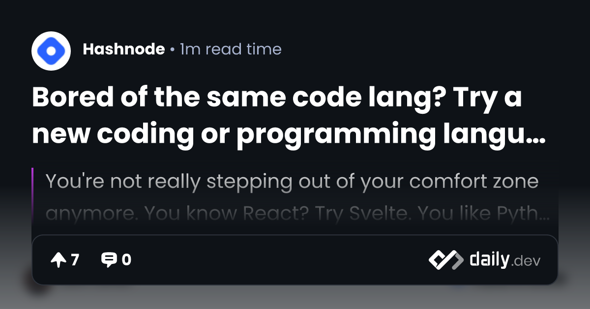 Bored of the same code lang? Try a new coding or...