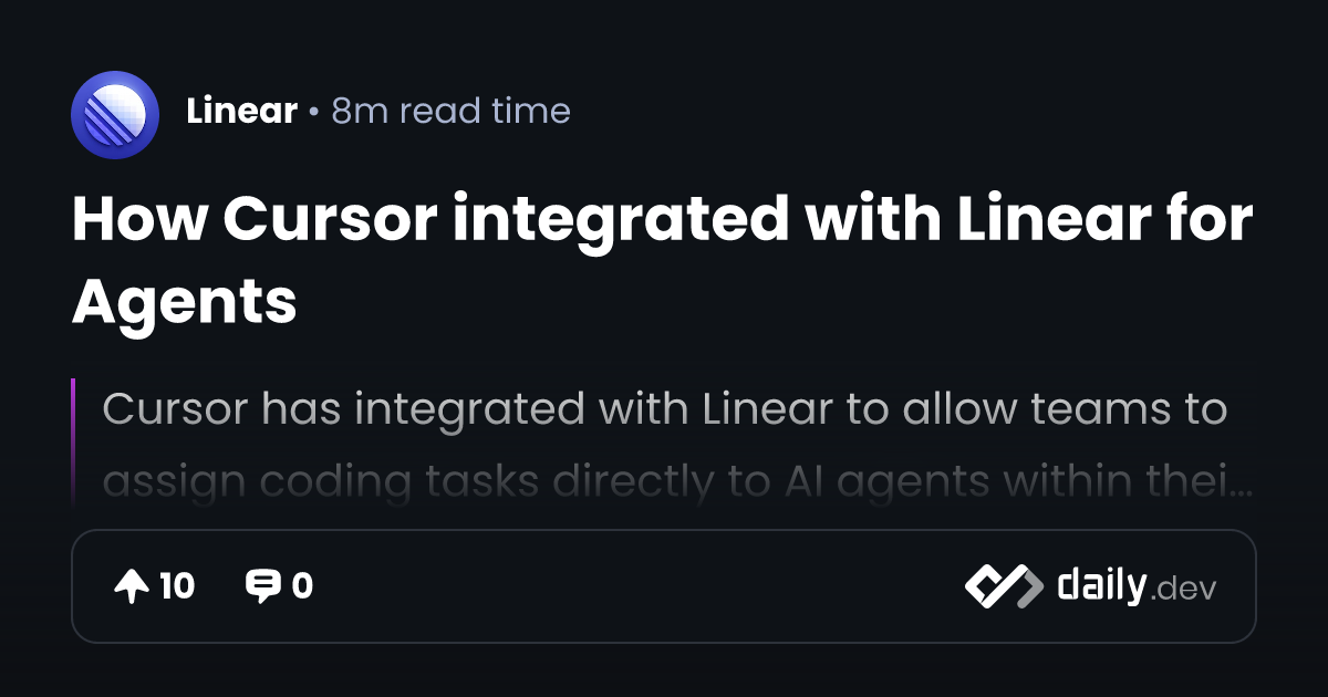 How Cursor integrated with Linear for Agents | daily.dev