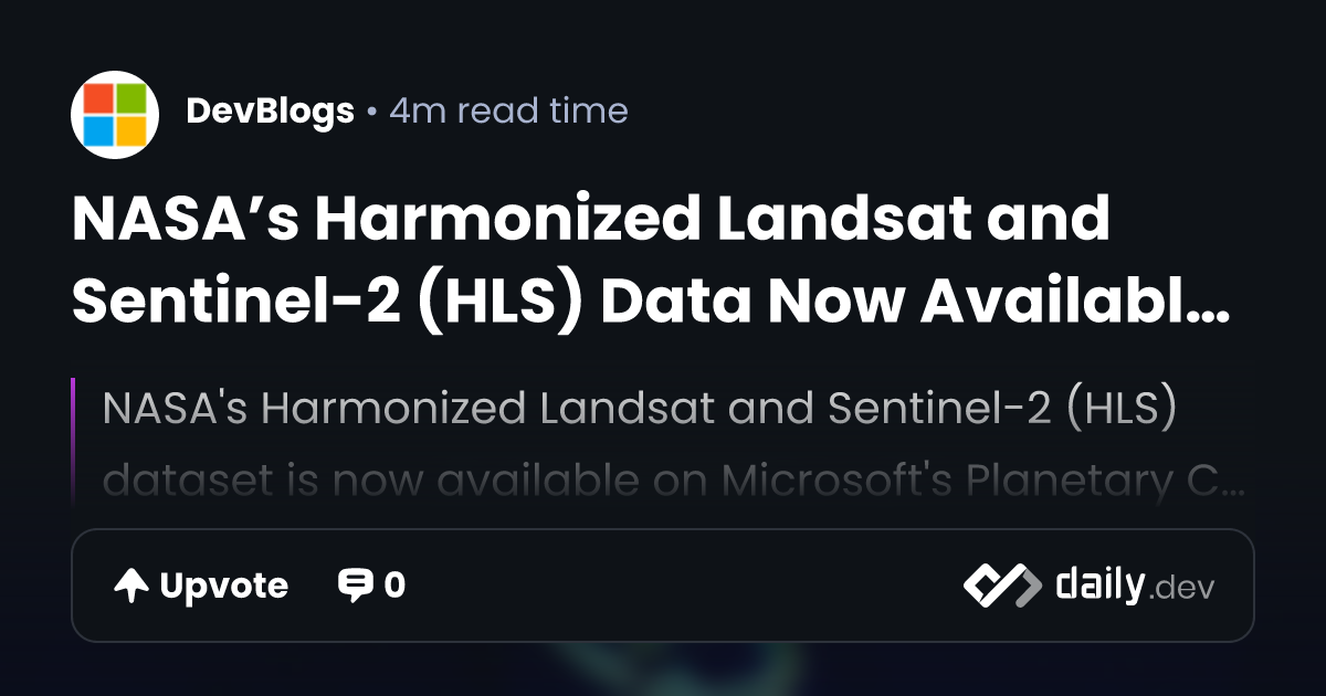 NASA’s Harmonized Landsat and Sentinel-2 (HLS) Data Now...