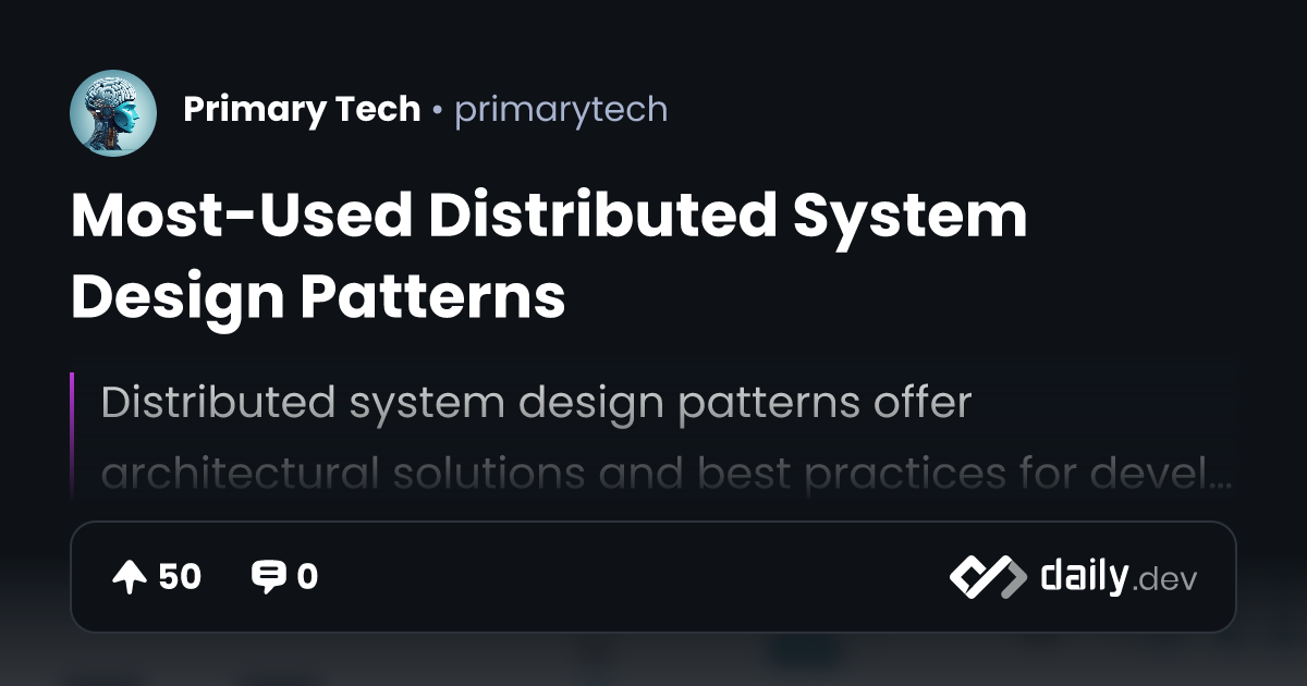 Most-Used Distributed System Design Patterns | daily.dev