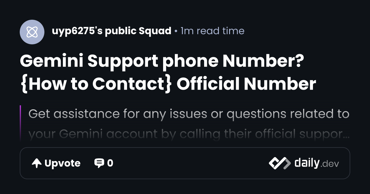 Gemini Support phone Number? {How to Contact} Official Number | daily.dev