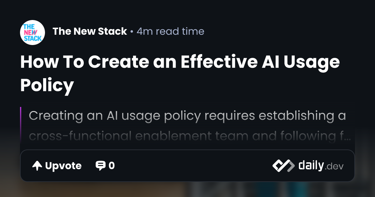 How To Create an Effective AI Usage Policy | daily.dev