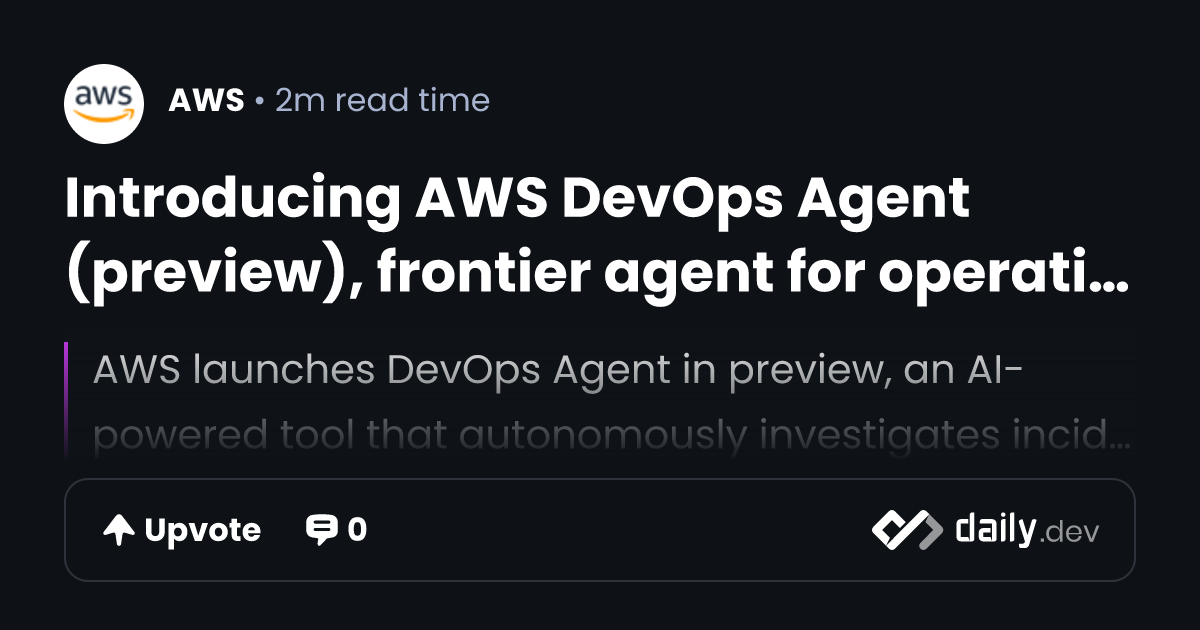 Introducing AWS DevOps Agent (preview), frontier agent for operational ...