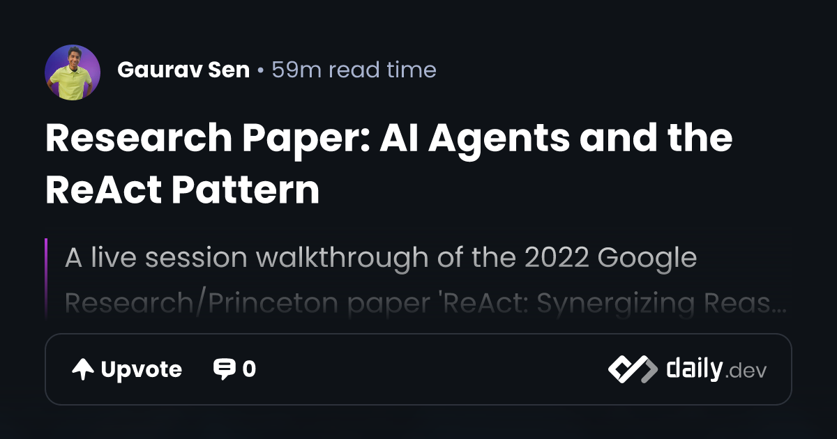 Research Paper: AI Agents and the ReAct Pattern | daily.dev