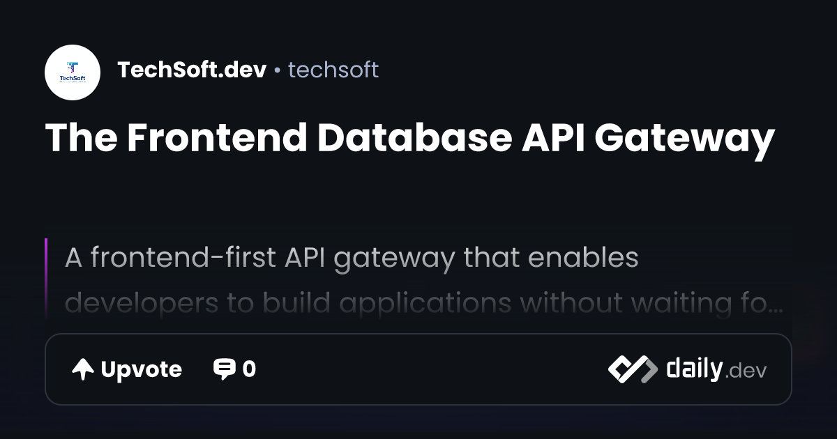 The Frontend Database API Gateway | daily.dev