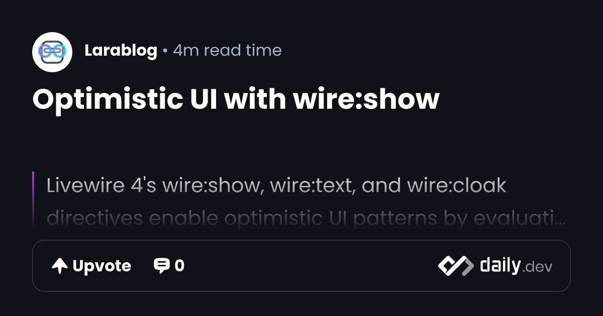 Optimistic UI with wire:show | daily.dev