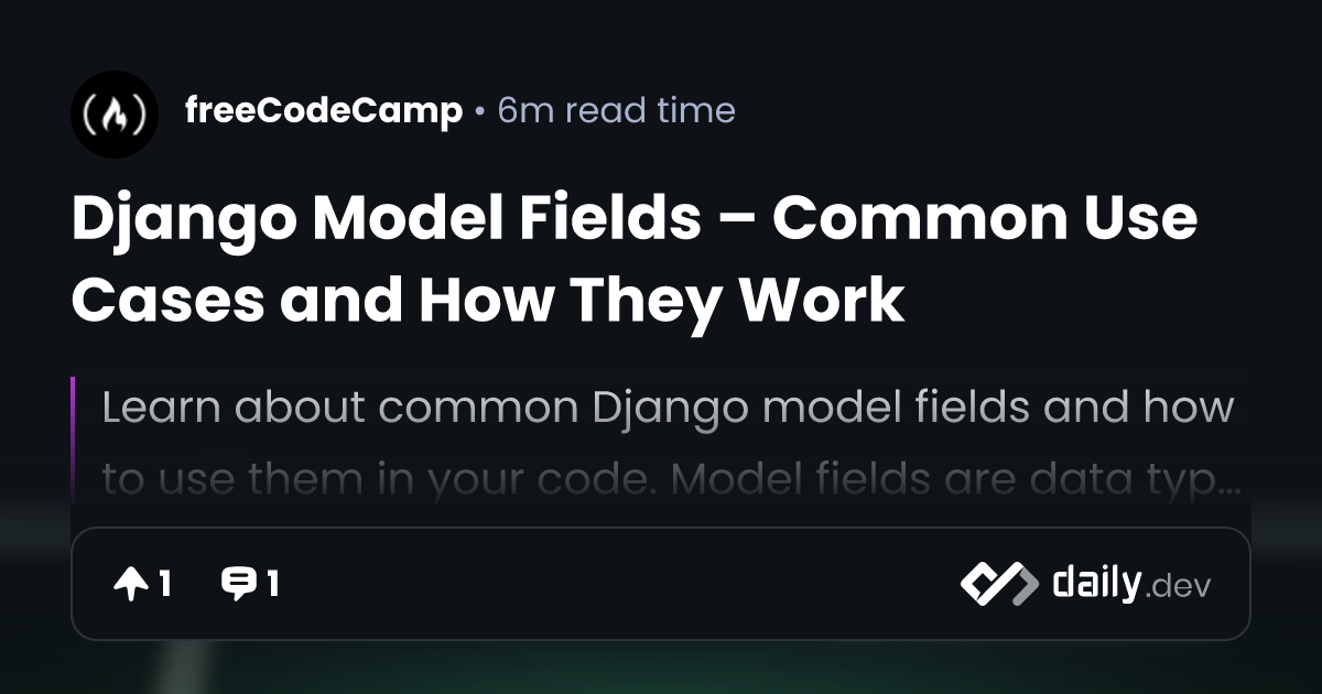 Django Model Fields – Common Use Cases and How They Work